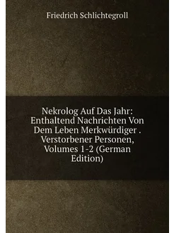 Nekrolog Auf Das Jahr Enthaltend Nachrichten Von De