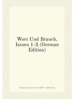 Wort Und Brauch, Issues 1-3 (German Edition)