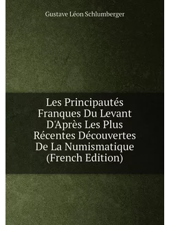 Les Principautés Franques Du Levant D'Après Les Plus