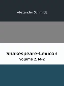 Shakespeare-Lexicon. Volume 2. M-Z