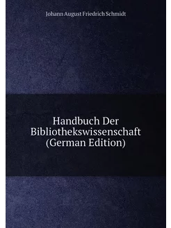 Handbuch Der Bibliothekswissenschaft (German Edition)