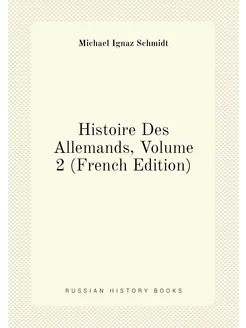 Histoire Des Allemands, Volume 2 (French Edition)