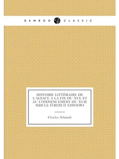 Histoire Littéraire De L'alsace À La Fin Du Xve Et A