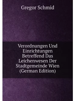 Verordnungen Und Einrichtungen Betreffend Das Leiche