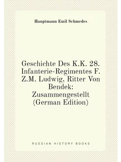 Geschichte Des K.K. 28. Infanterie-Regimentes F.Z.M