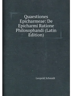 Quaestiones Epicharmeae De Epicharmi Ratione Philos