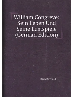 William Congreve Sein Leben Und Seine Lustspiele (G