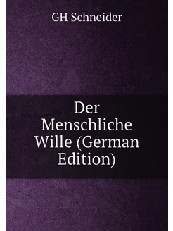 Der Menschliche Wille (German Edition)