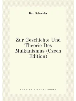 Zur Geschichte Und Theorie Des Mulkanismus (Czech Ed