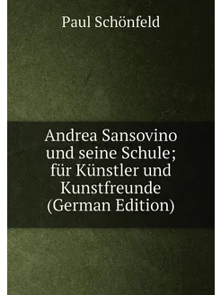 Andrea Sansovino und seine Schule für Künstler und