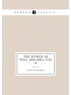 The World As Will And Idea Vol II