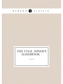 The Coal Miner's Handbook