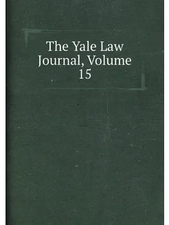 The Yale Law Journal, Volume 15