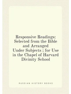 Responsive Readings Selected from the Bible and Arr