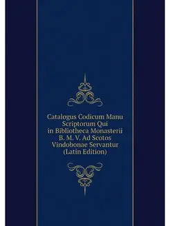 Catalogus Codicum Manu Scriptorum Qui