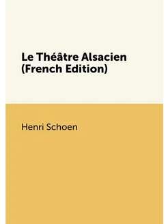 Le Théâtre Alsacien (French Edition)