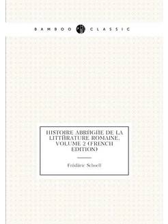 Histoire Abrégée De La Littérature Romaine, Volume 2