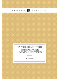 Da Voldene Stod Erindringer (Danish Edition)