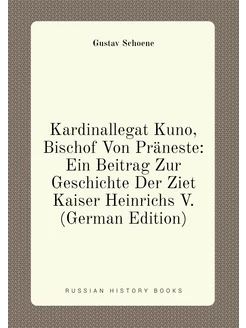 Kardinallegat Kuno, Bischof Von Präneste Ein Beitra