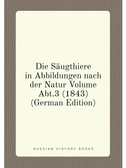 Die Säugthiere in Abbildungen nach der Natur Volume