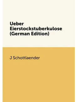 Ueber Eierstockstuberkulose (German Edition)