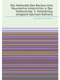 Die Methodik Des Rechen-Und Raumlehre-Unterrichts in