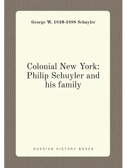 Colonial New York Philip Schuyler and his family