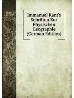 Immanuel Kant's Schriften Zur Physisc