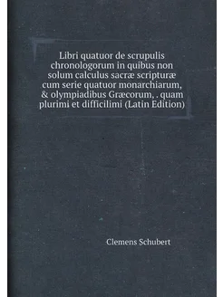 Libri quatuor de scrupulis chronologorum in quibus n