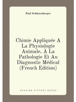 Chimie Appliquée À La Physiologie Animale, À La Path