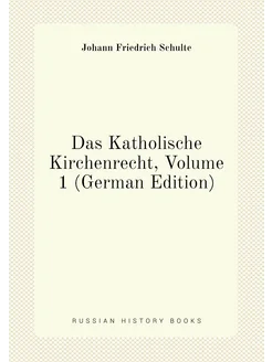 Das Katholische Kirchenrecht, Volume 1 (German Edition)