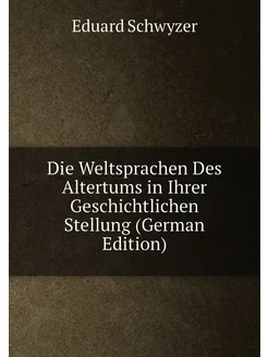 Die Weltsprachen Des Altertums in Ihrer Geschichtlic