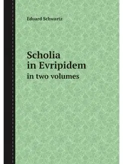 Scholia in Evripidem. in two volumes