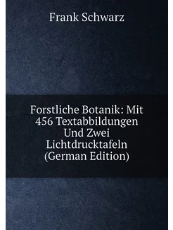 Forstliche Botanik Mit 456 Textabbildungen Und Zwei