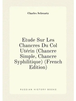 Étude Sur Les Chancres Du Col Utérin (Chancre Simple