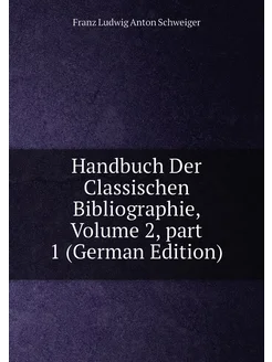 Handbuch Der Classischen Bibliographie, Volume 2,pa