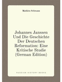 Johannes Janssen Und Die Geschichte Der Deutschen Re