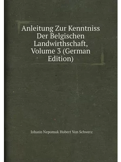 Anleitung Zur Kenntniss Der Belgischen Landwirthscha