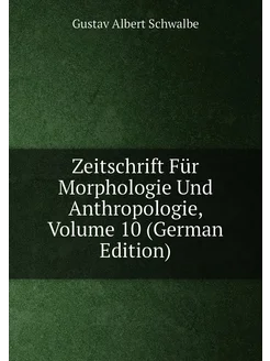 Zeitschrift Für Morphologie Und Anthropologie, Volum