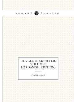 Udvalgte Skrifter, Volumes 1-2 (Danish Edition)