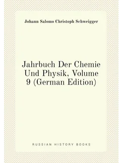 Jahrbuch Der Chemie Und Physik, Volume 9 (German Edi