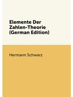 Elemente Der Zahlen-Theorie (German Edition)