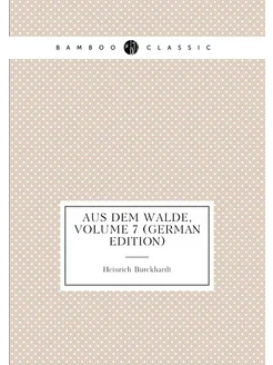 Aus Dem Walde, Volume 7 (German Edition)