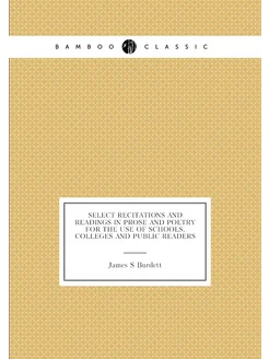 Select recitations and readings in prose and poetry