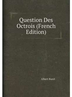 Question Des Octrois (French Edition)