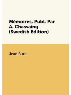 Mémoires, Publ. Par A. Chassaing (Swedish Edition)