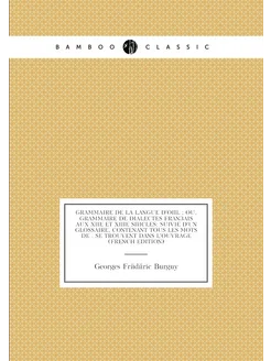 Grammaire De La Langue D'oïl Ou, Grammaire De Dial