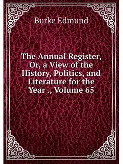 The Annual Register, Or, a View of th