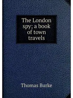 The London spy a book of town travels