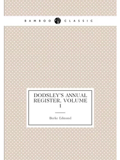 Dodsley's Annual Register, Volume 1